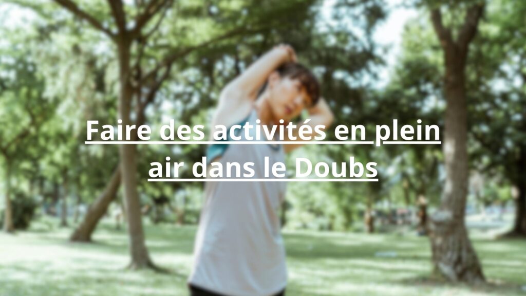 Activité en plein air dans le doubs